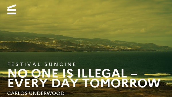 No One is Illegal – Every Day Tomorrow