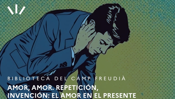 Amor, amor. Repetición, invención: El amor en el presente
