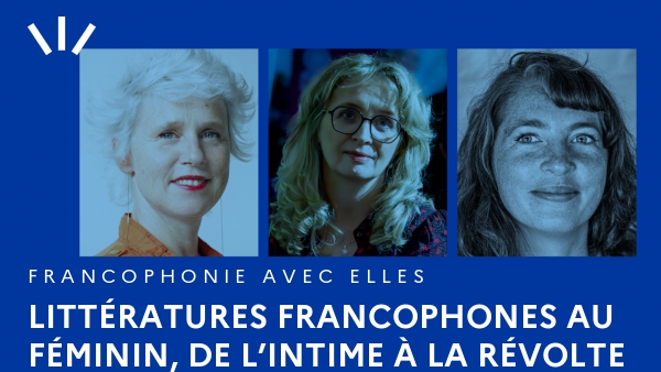 Littératures francophones au féminin, de l’intime à la révolte