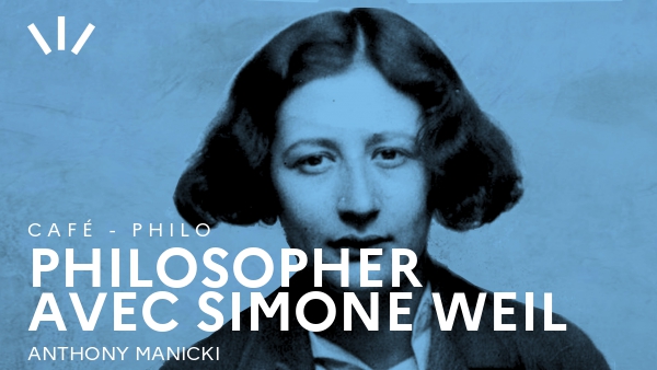 Philosopher avec Simone Weil