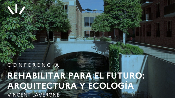 Rehabilitar para el futuro: Arquitectura y Ecología