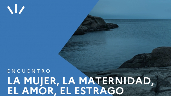 La mujer, la maternidad, el amor, el estrago