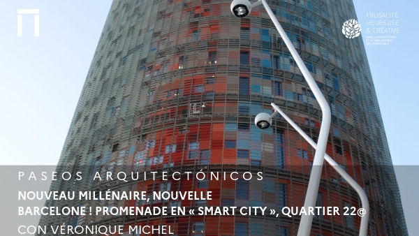 Nouveau millénaire, nouvelle Barcelone ! Promenade en « Smart City », quartier 22@ 