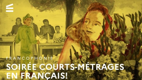 Soirée courts-métrages en français!